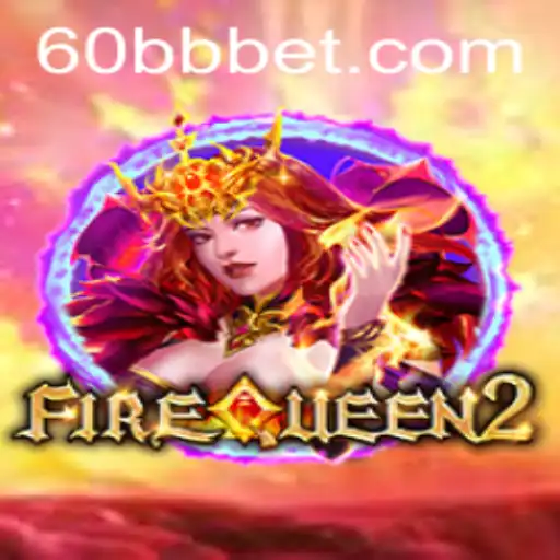 Descubra FireQueen2: Um Novo Jogo Empolgante em 60BB.COM